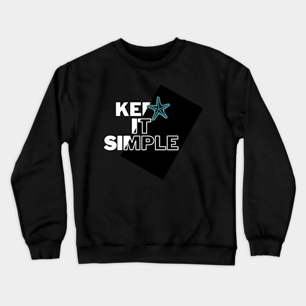 keep it simple shirt Crewneck Sweatshirt by gorgeous wall art